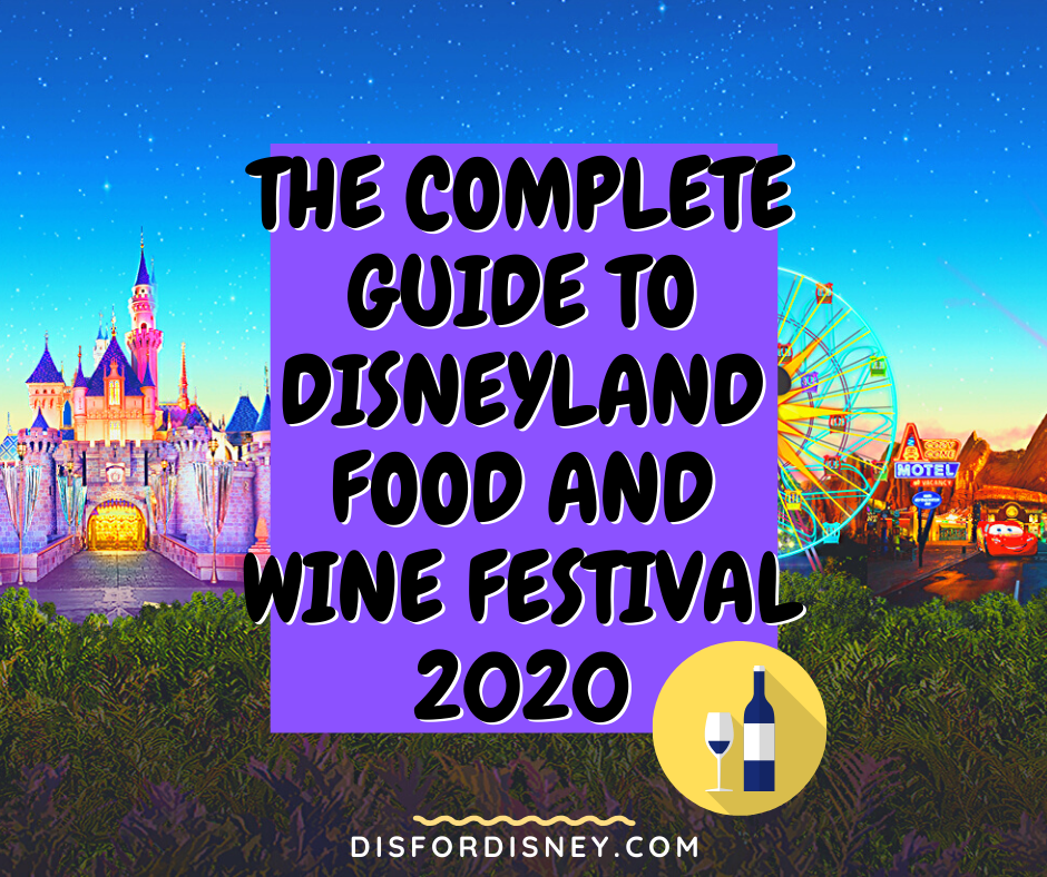 The Complete Guide to Disneyland Food and Wine Festival 2020