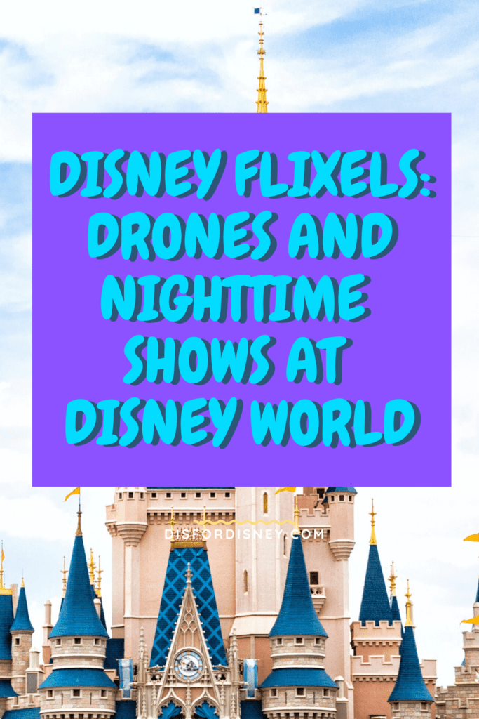 Disney Flixels: Drones and Nighttime Shows at Disney World Pinterest Pin