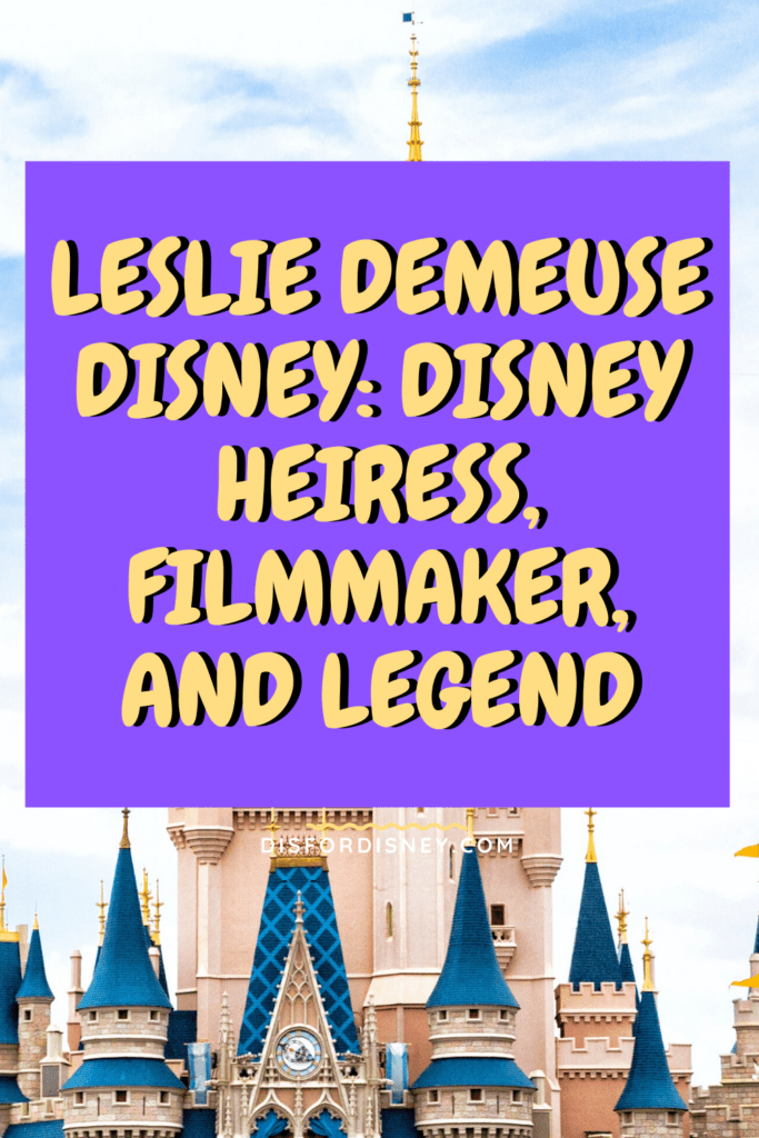 Leslie DeMeuse Disney: Disney Heiress, Filmmaker, and Legend