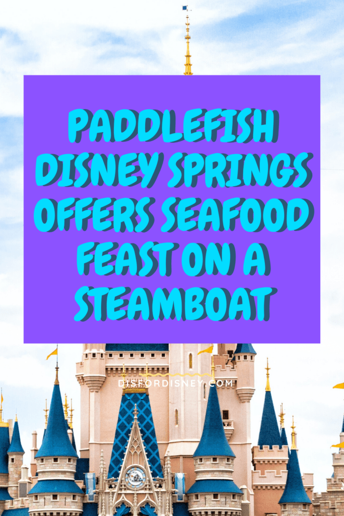 Paddlefish Disney Springs Offers Seafood Feast on a Steamboat Pinterest Pin