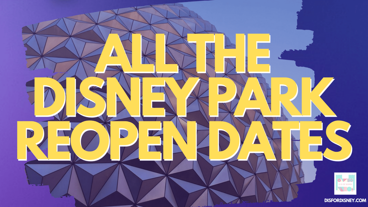 Every Disney Theme Park Reopening Date