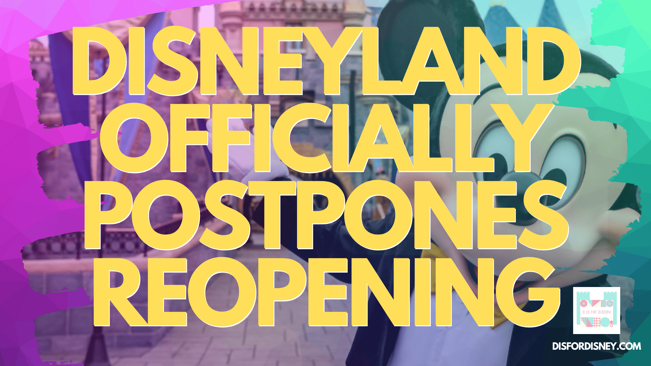 Disneyland-Officially-Postpones-Reopening