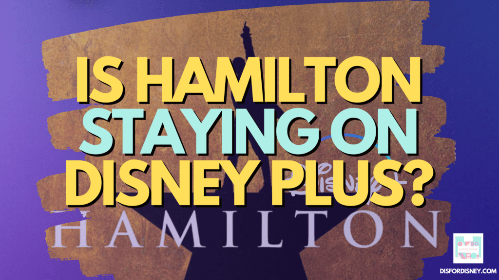 Is Hamilton Staying on Disney Plus? Or Is It A One Time Show?