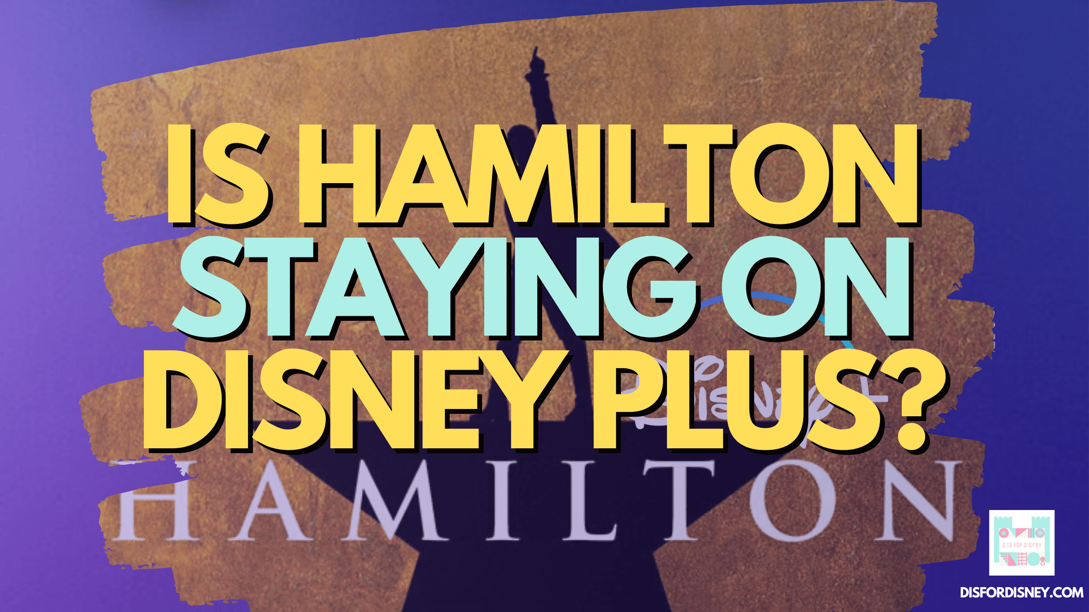 Is Hamilton Staying on Disney Plus Forever?