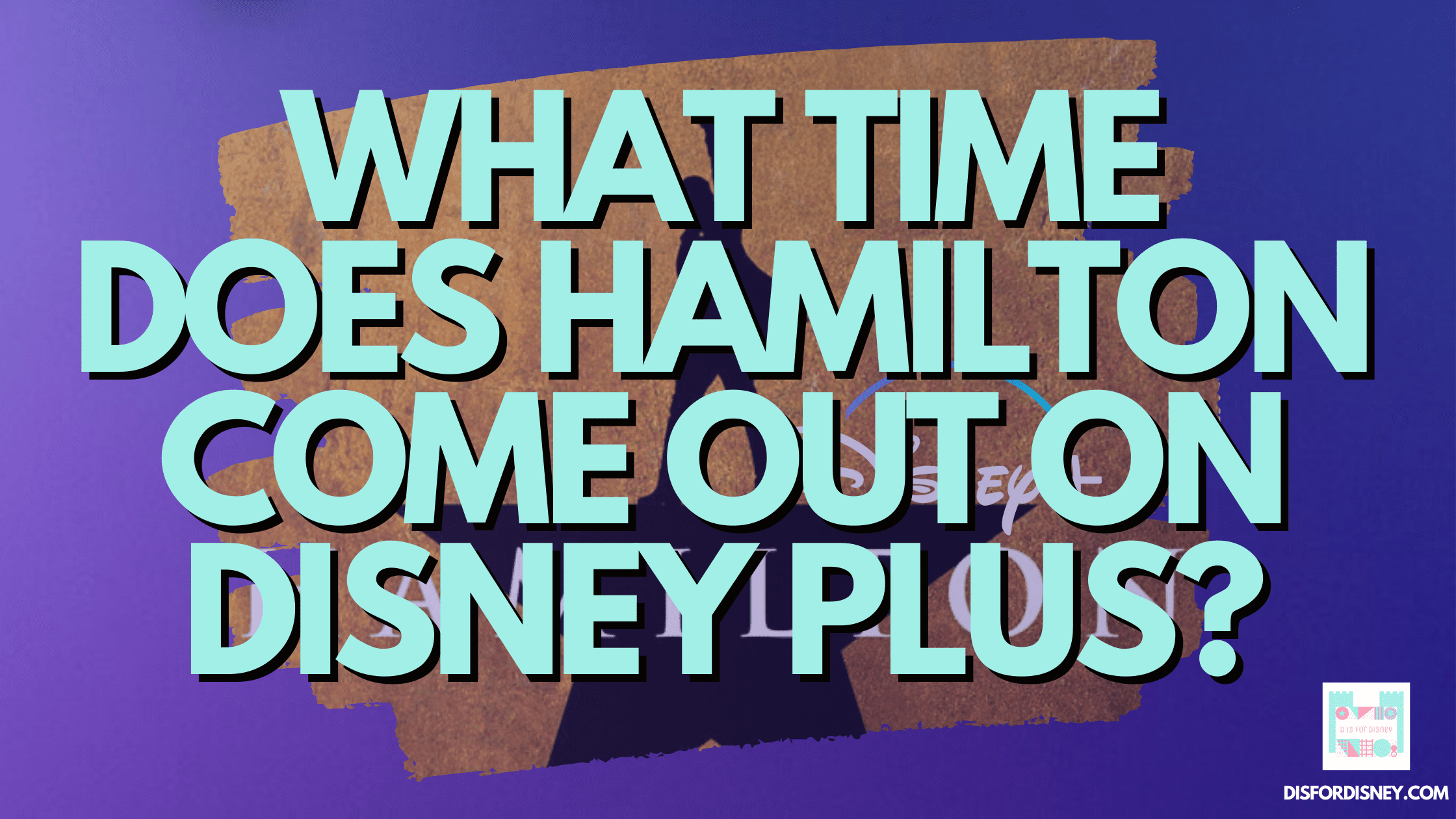 What-Time-Does-Hamilton-Come-Out-on-Disney-Plus