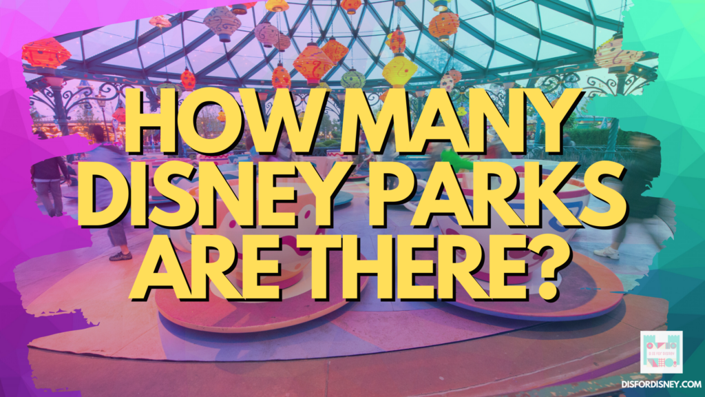 How Many Disney Parks Are There?