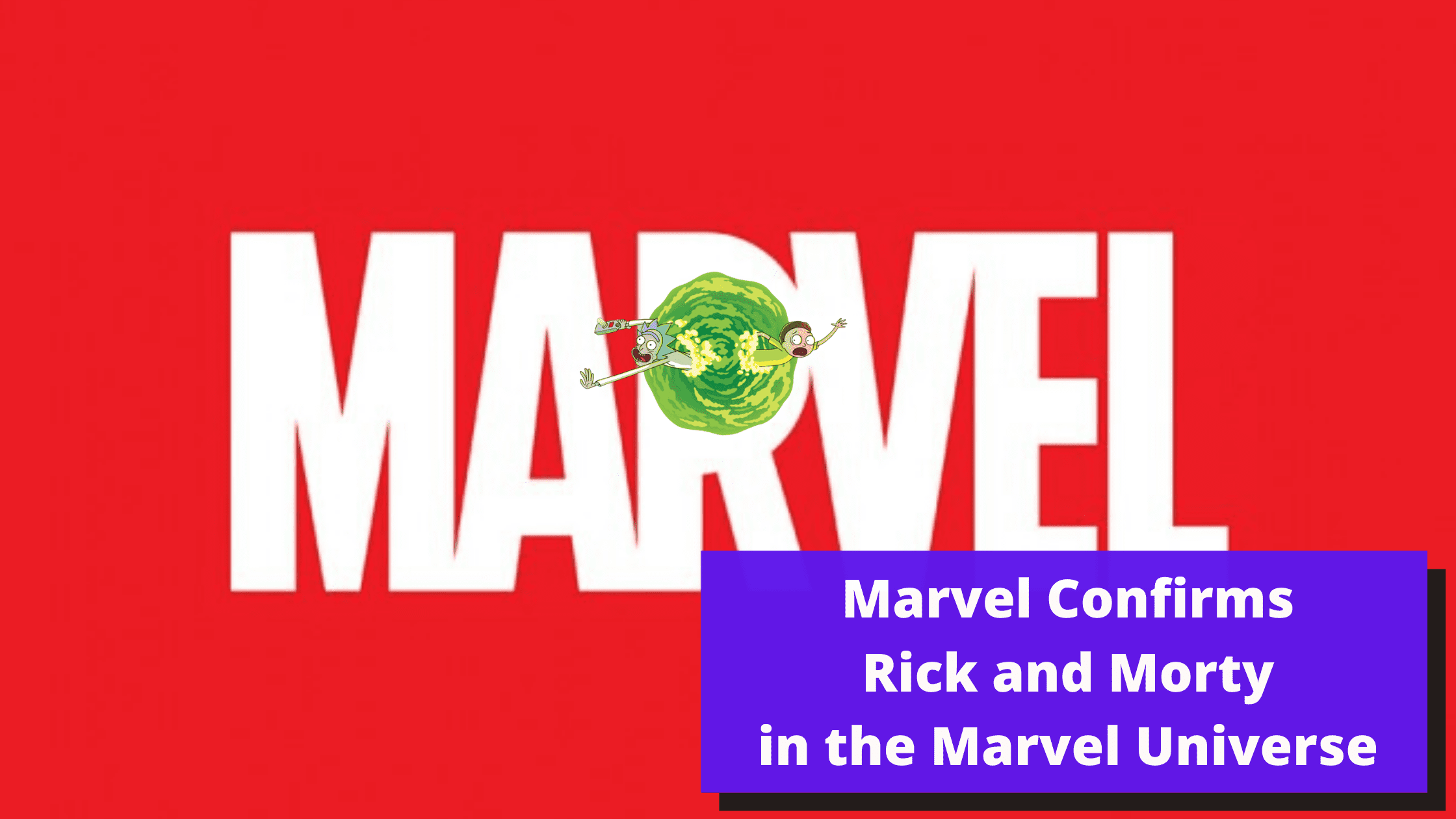 Marvel Confirms Rick and Morty in the Marvel Universe