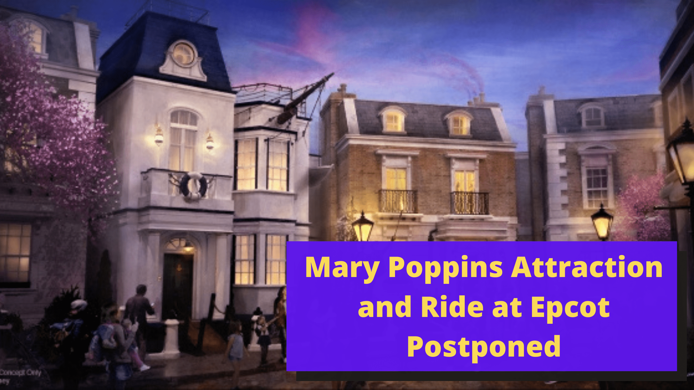 Mary Poppins Attraction and Ride at Epcot Postponed