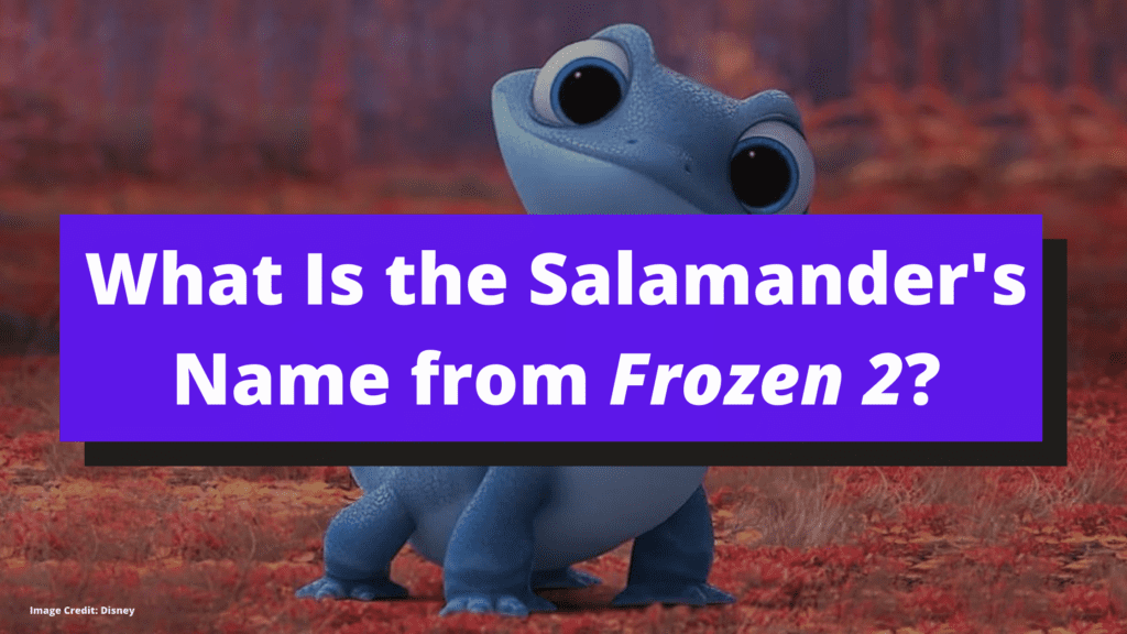 What's the Salamander from Frozen 2 Name? Here's the Answer.