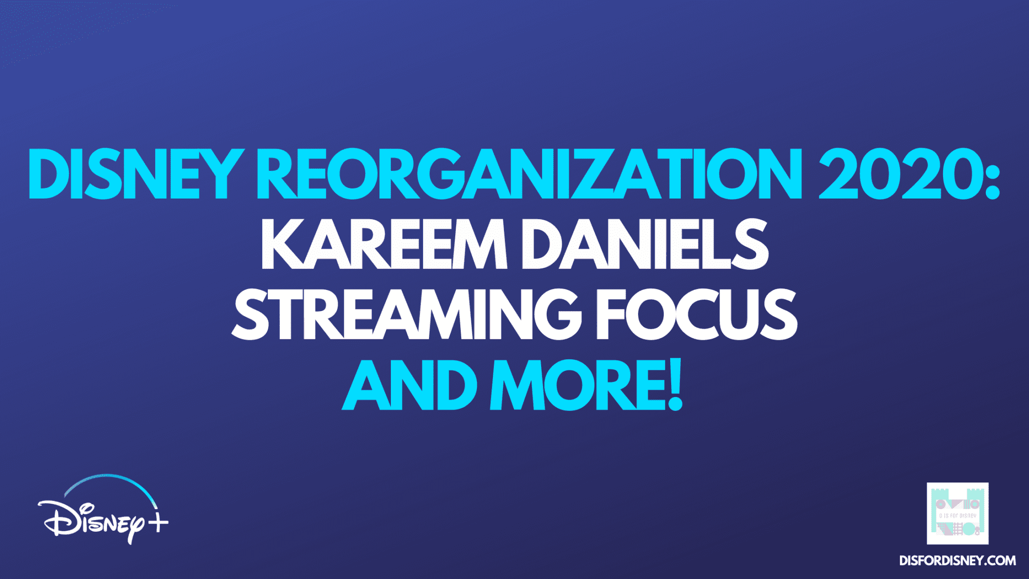 Disney 2020 Kareem Daniels, Disney+, and More