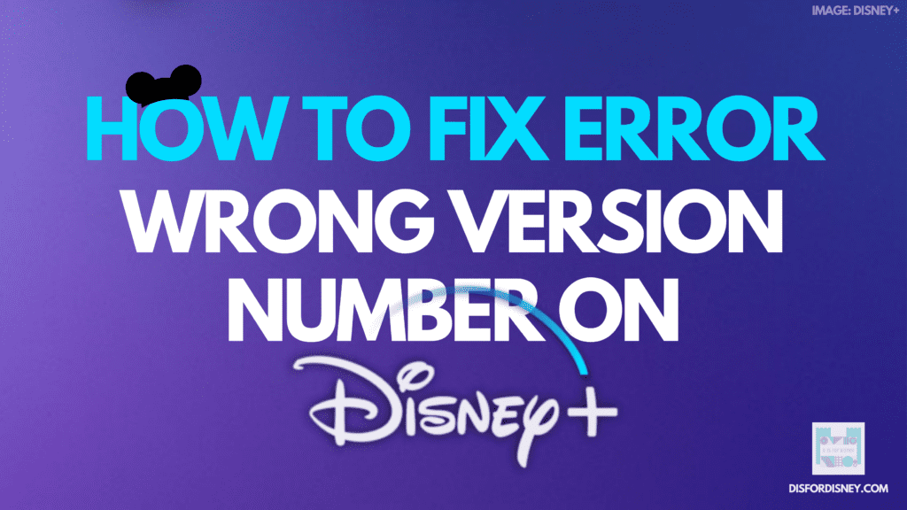 How to Fix Disney Plus Error Wrong Version Number