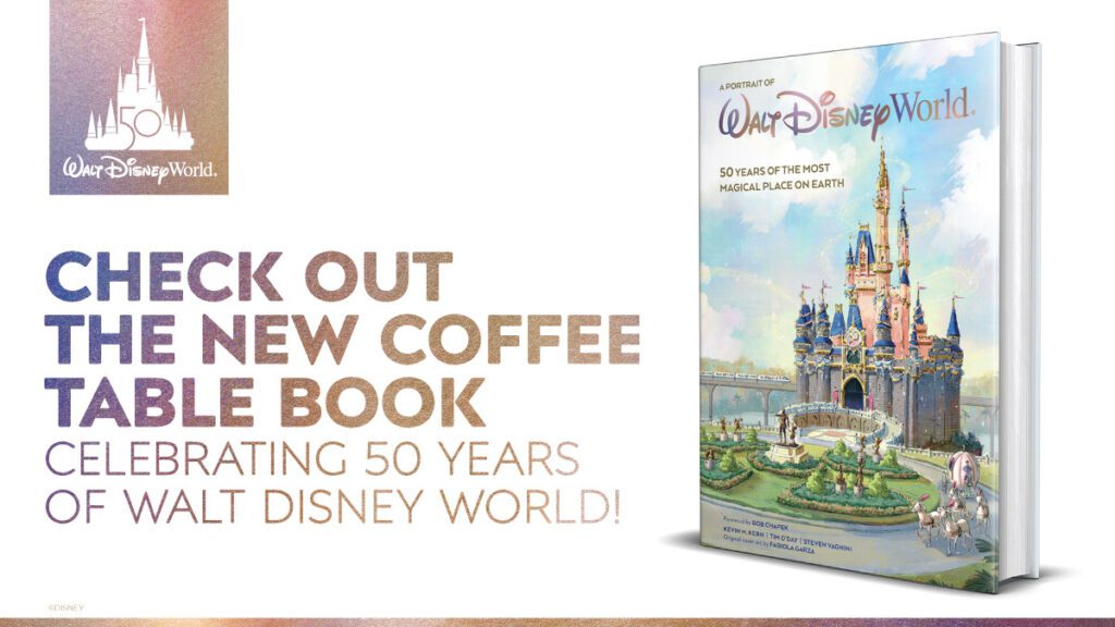 A Portrait of Walt Disney World: 50 Years of The Most Magical Place on Earth [Source: Disney Books / D23]