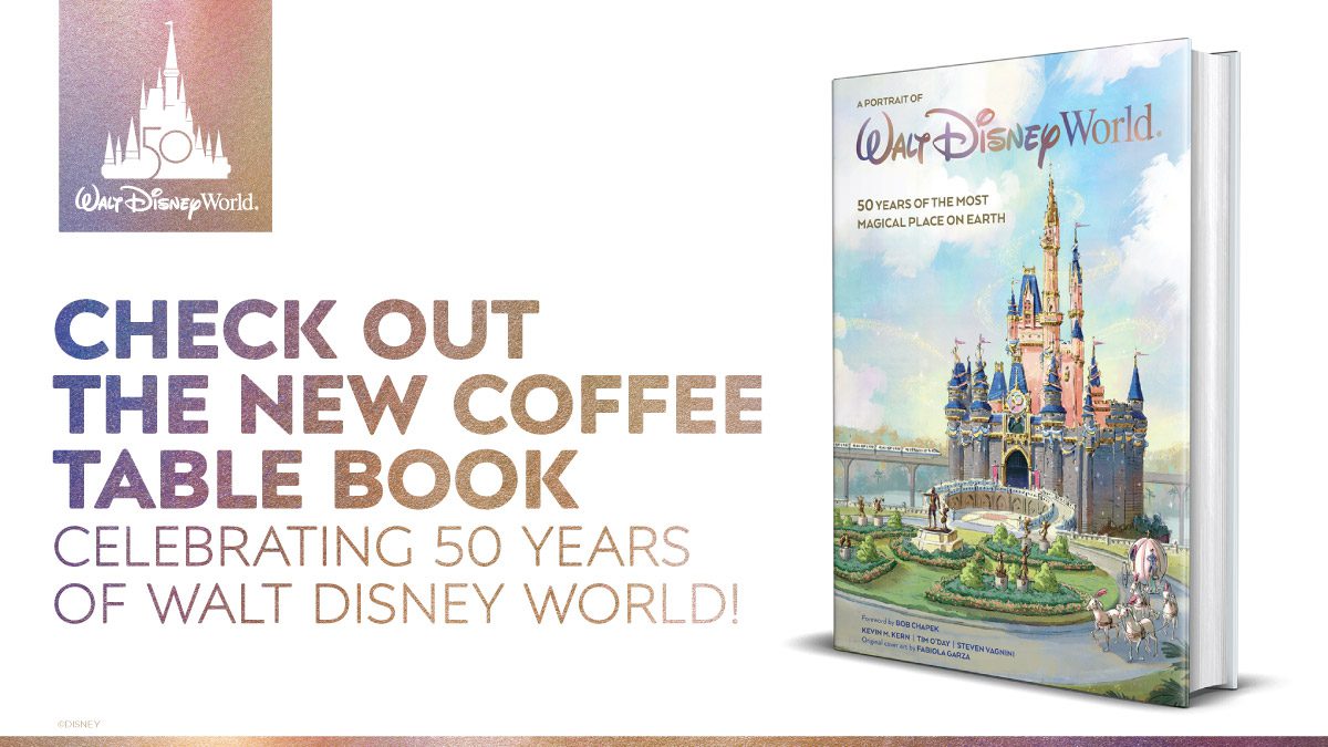 A Portrait of Walt Disney World: 50 Years of The Most Magical Place on Earth [Source: Disney Books / D23]