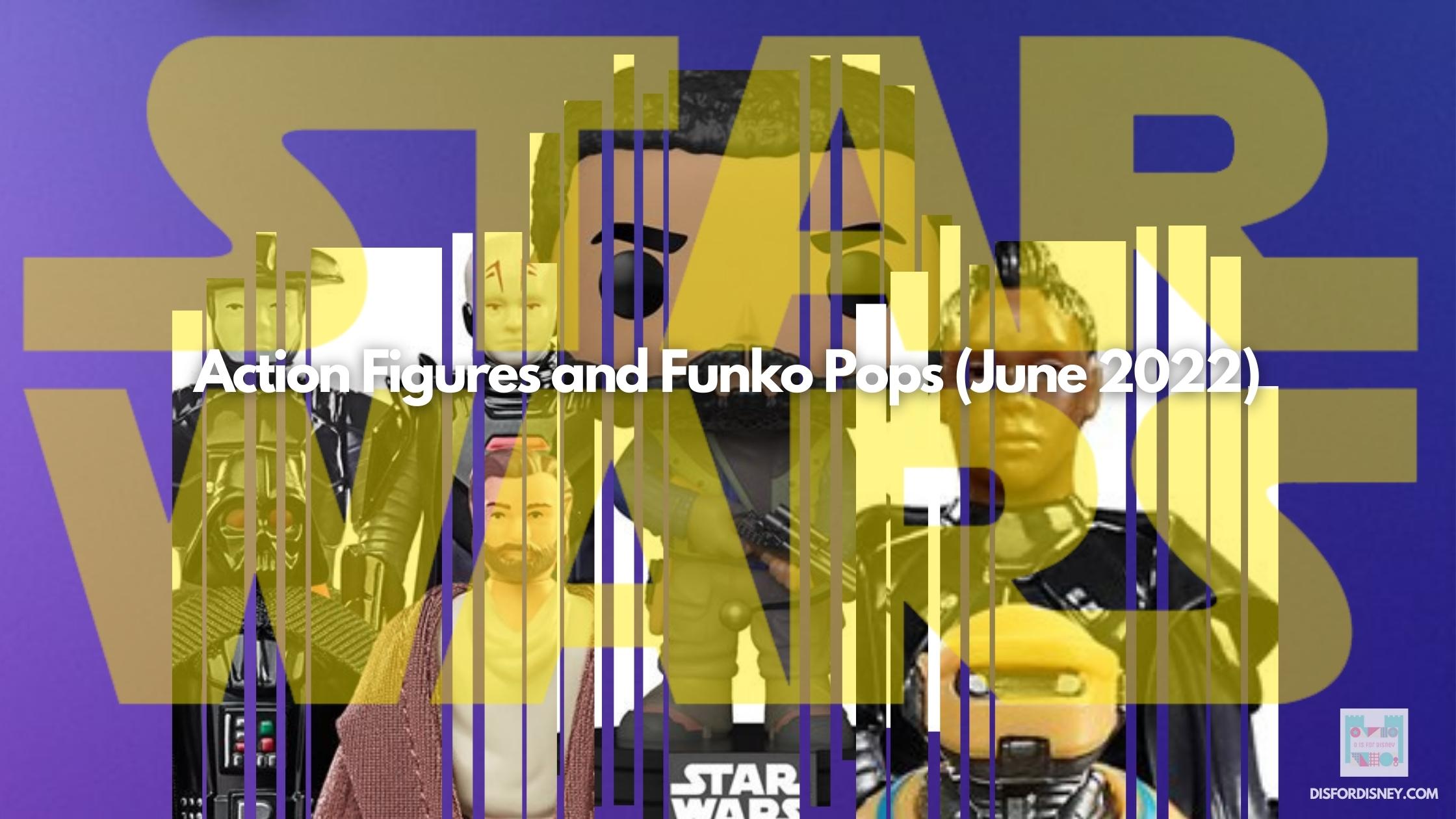 DIFD-Star-Wars-Action-Figures-Funko-Pops-June-2022-Banner-Image